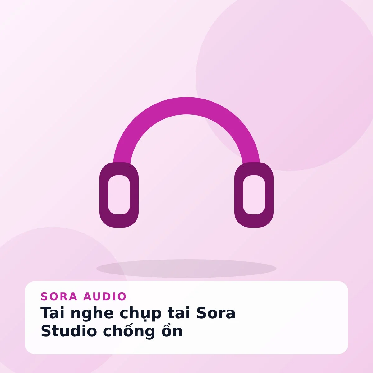 Tai nghe chụp tai Sora Studio chống ồn