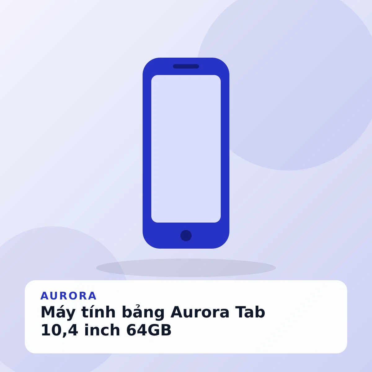 Máy tính bảng Aurora Tab 10,4 inch 64GB
